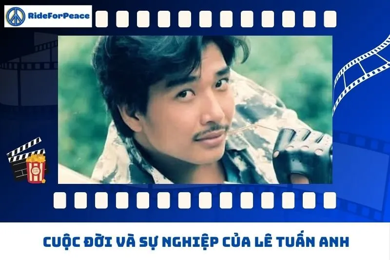 Cuộc đời và sự nghiệp của Lê Tuấn Anh