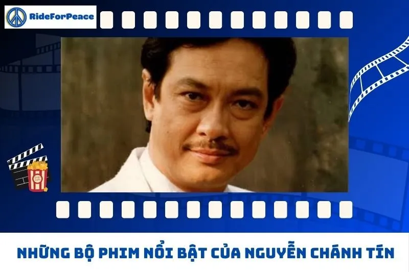 Những bộ phim nổi bật của Nguyễn Chánh Tín