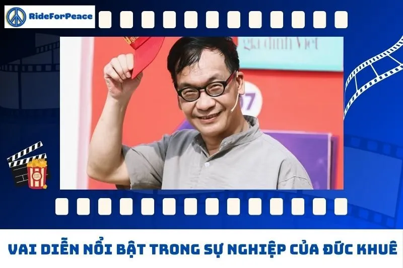 Những vai diễn nổi bật trong sự nghiệp của Đức Khuê