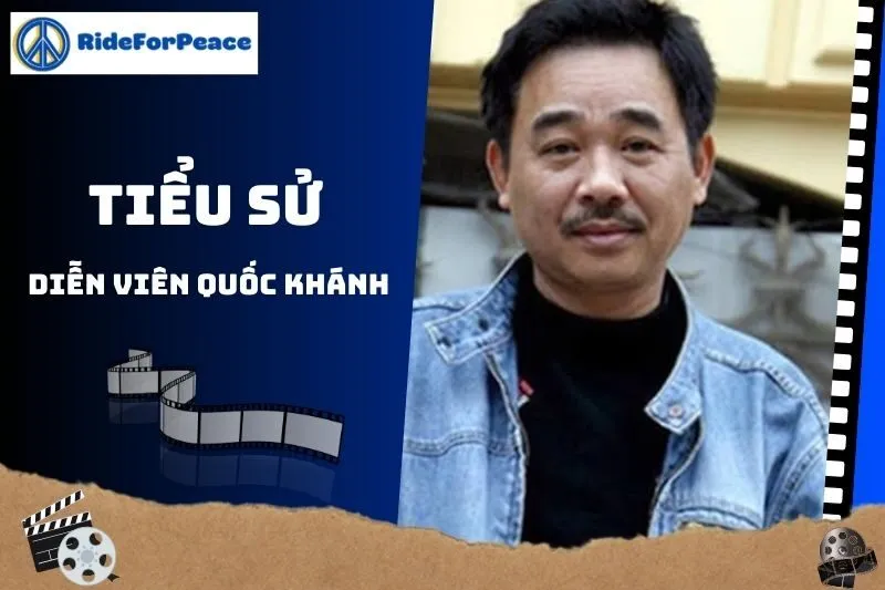 Tiểu sử diễn viên Quốc Khánh 2025: Cuộc đời và sự nghiệp