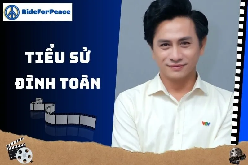 Tiểu sử Đình Toàn 2025: Hành trình sự nghiệp và đời sống