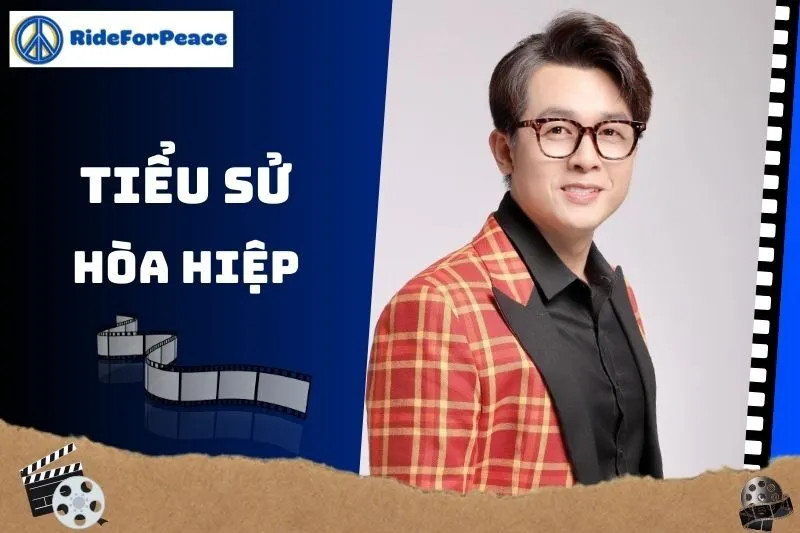 Tiểu sử Hòa Hiệp 2025: Cuộc đời và Sự nghiệp