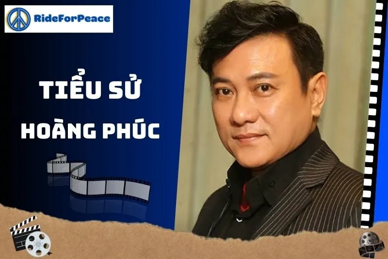 Tiểu sử Hoàng Phúc: Cuộc đời, Sự nghiệp và Những Cột Mốc Nổi Bật