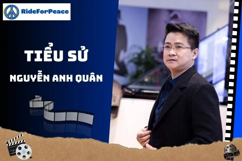 Tiểu sử Nguyễn Anh Quân: Cuộc đời và sự nghiệp 2025