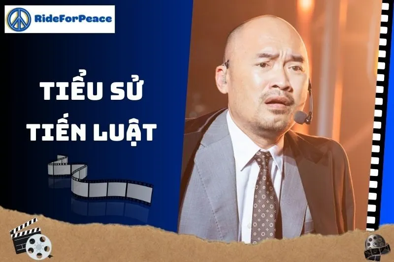 Tiểu sử Tiến Luật 2025: Đời tư, sự nghiệp và thành tựu