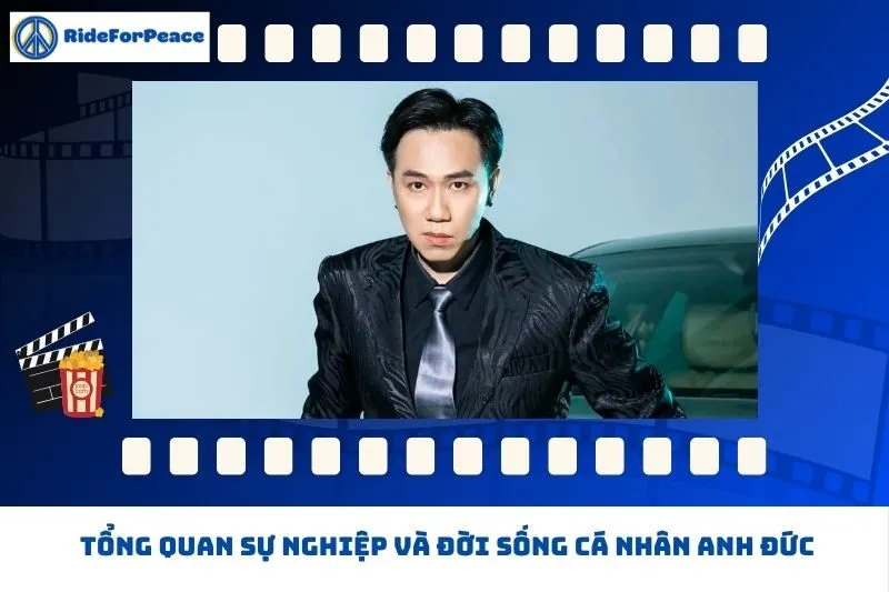 Tổng quan sự nghiệp và đời sống cá nhân Anh Đức