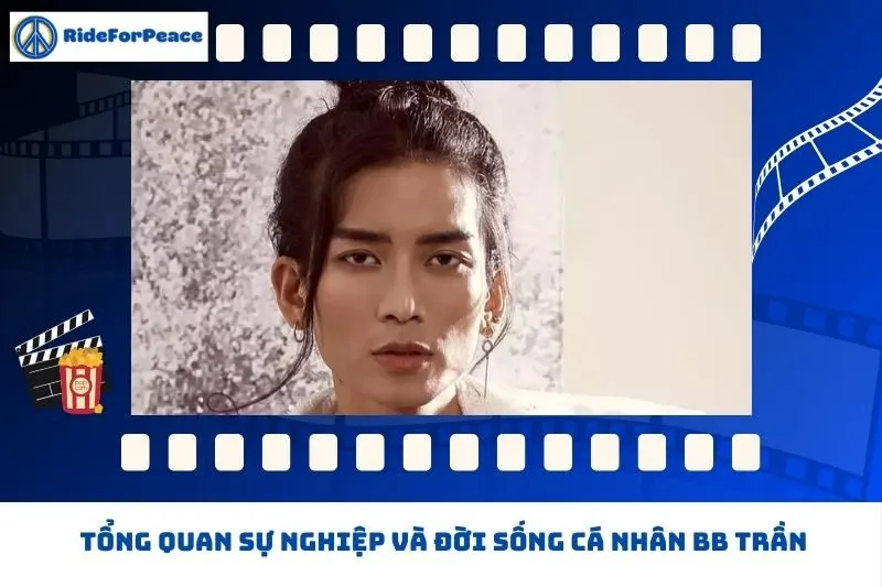 Tổng quan sự nghiệp và đời sống cá nhân BB Trần