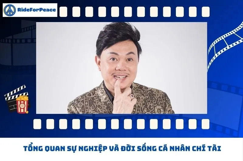 Tổng quan sự nghiệp và đời sống cá nhân Chí Tài