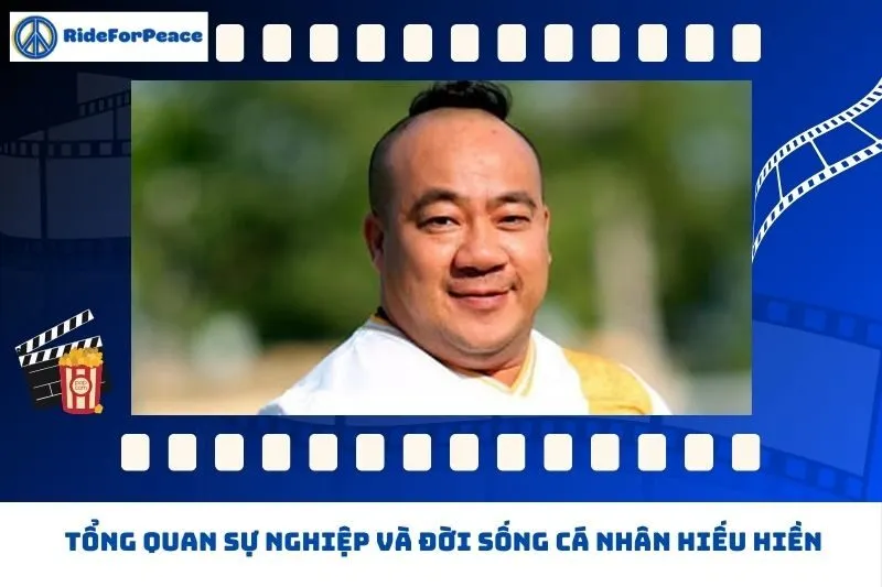 Tổng quan sự nghiệp và đời sống cá nhân Hiếu Hiền