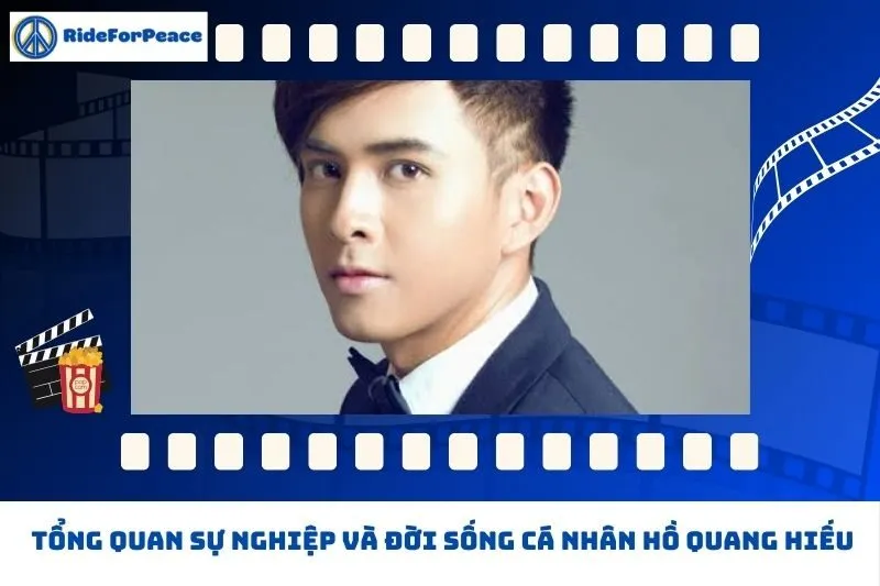 Tổng quan sự nghiệp và đời sống cá nhân Hồ Quang Hiếu