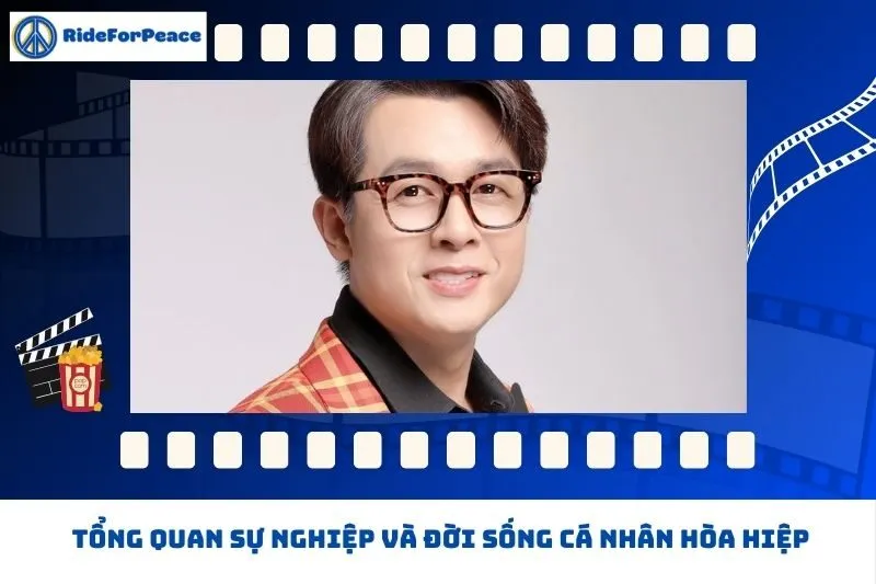 Tổng quan sự nghiệp và đời sống cá nhân Hòa Hiệp