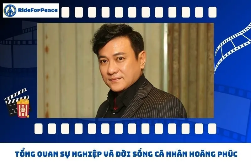 Tổng quan sự nghiệp và đời sống cá nhân Hoàng Phúc