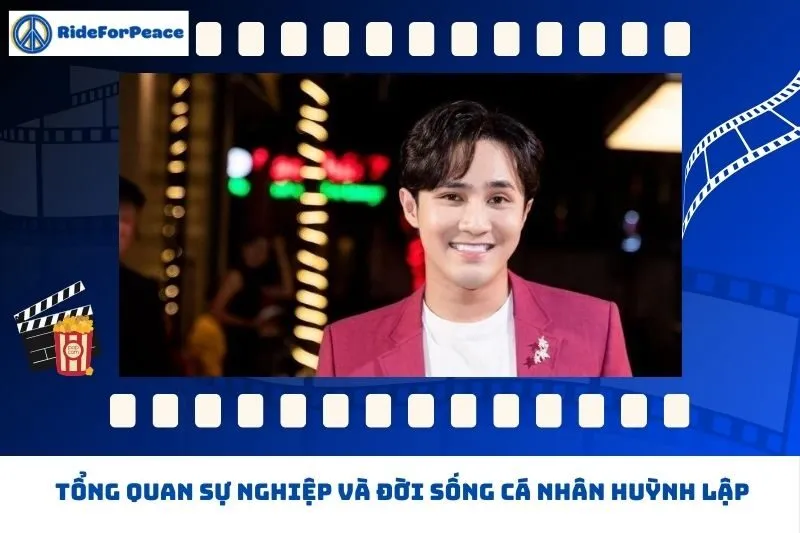 Tổng quan sự nghiệp và đời sống cá nhân Huỳnh Lập