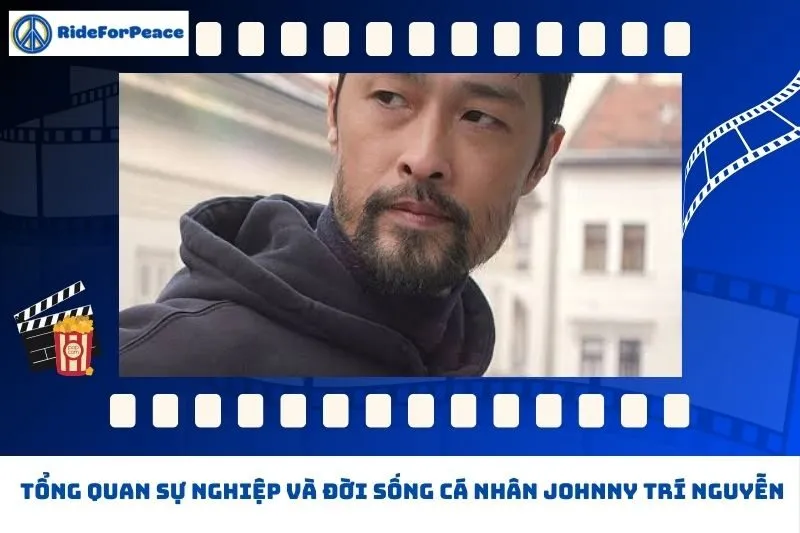 Tổng quan sự nghiệp và đời sống cá nhân Johnny Trí Nguyễn