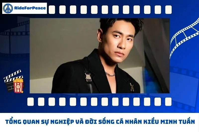 Tổng quan sự nghiệp và đời sống cá nhân Kiều Minh Tuấn