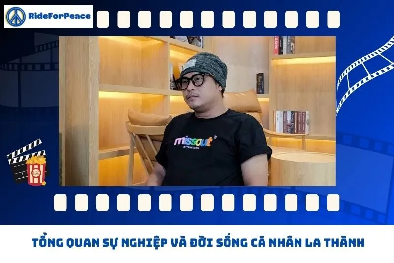 Tổng quan sự nghiệp và đời sống cá nhân La Thành