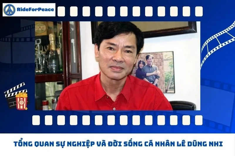 Tổng quan sự nghiệp và đời sống cá nhân Lê Dũng Nhi