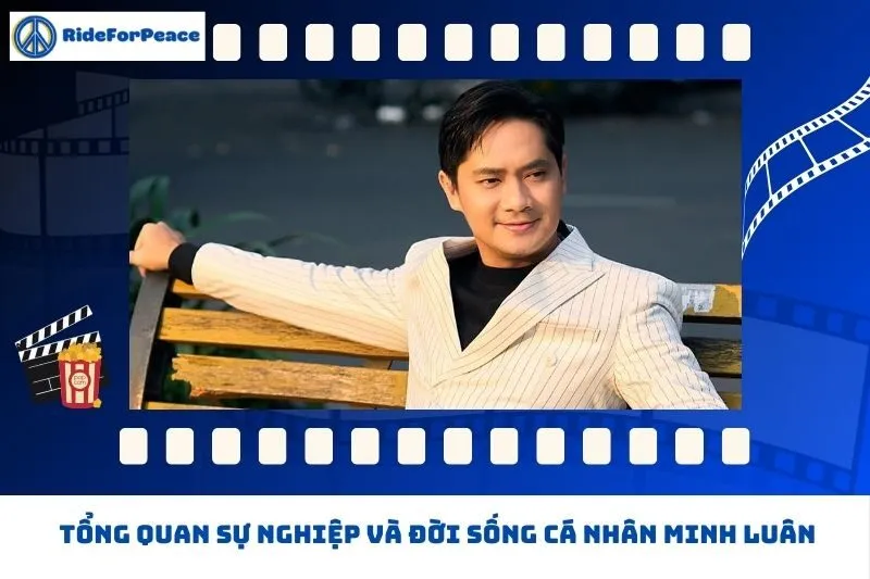 Tổng quan sự nghiệp và đời sống cá nhân Minh Luân