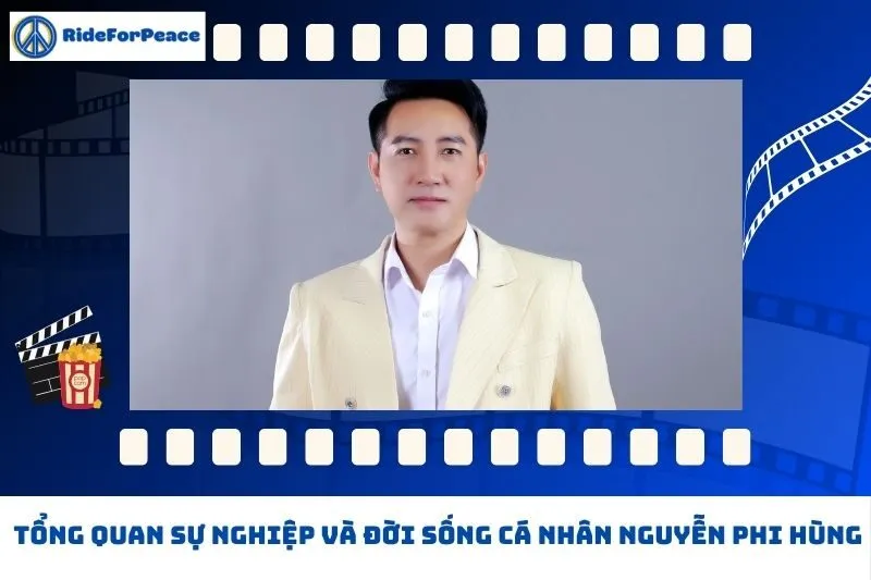 Tổng quan sự nghiệp và đời sống cá nhân Nguyễn Phi Hùng