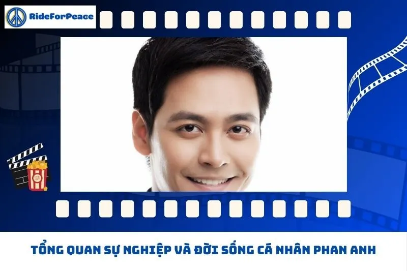 Tổng quan sự nghiệp và đời sống cá nhân Phan Anh
