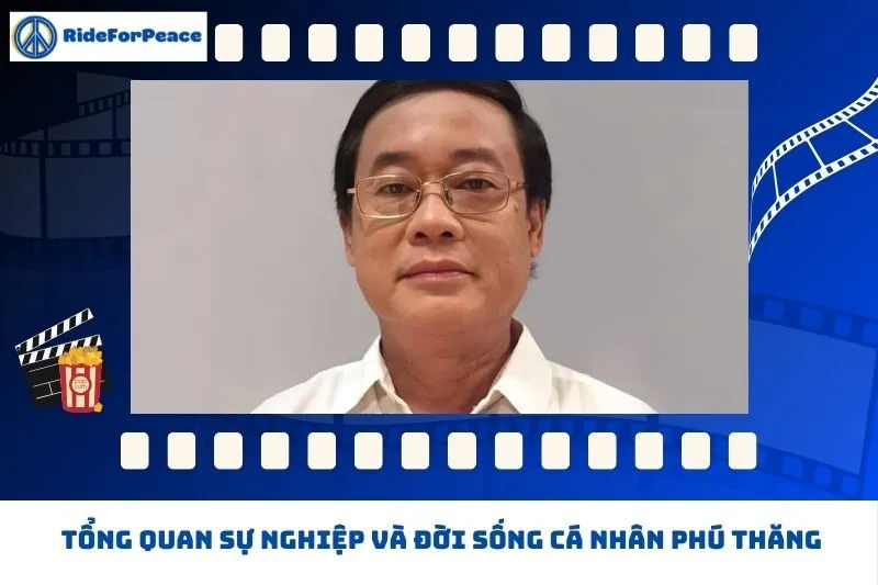 Tổng quan sự nghiệp và đời sống cá nhân Phú Thăng