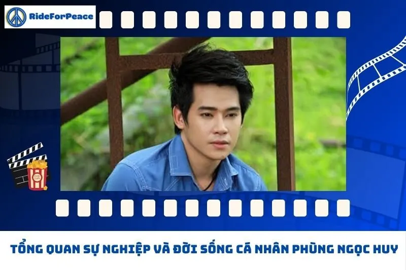 Tổng quan sự nghiệp và đời sống cá nhân Phùng Ngọc Huy