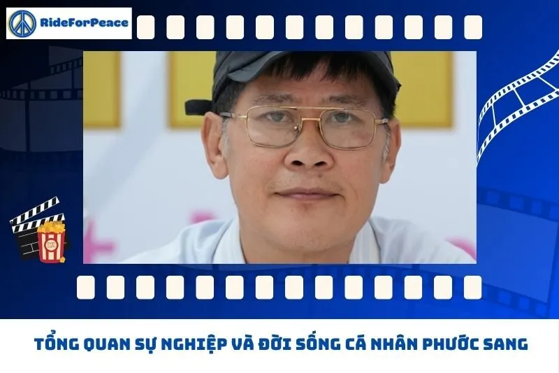 Tổng quan sự nghiệp và đời sống cá nhân Phước Sang