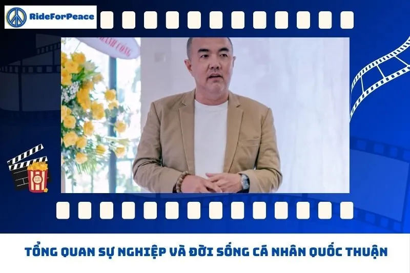 Tổng quan sự nghiệp và đời sống cá nhân Quốc Thuận