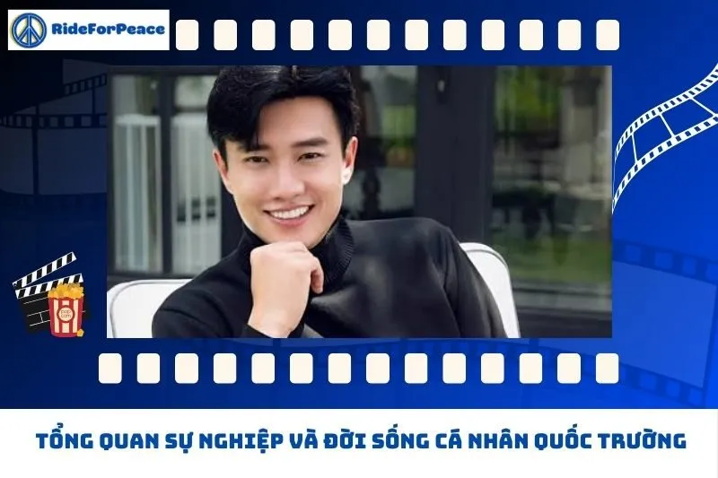 Tổng quan sự nghiệp và đời sống cá nhân Quốc Trường