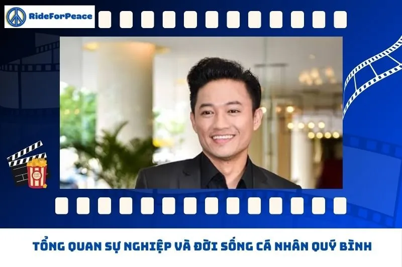 Tổng quan sự nghiệp và đời sống cá nhân Quý Bình