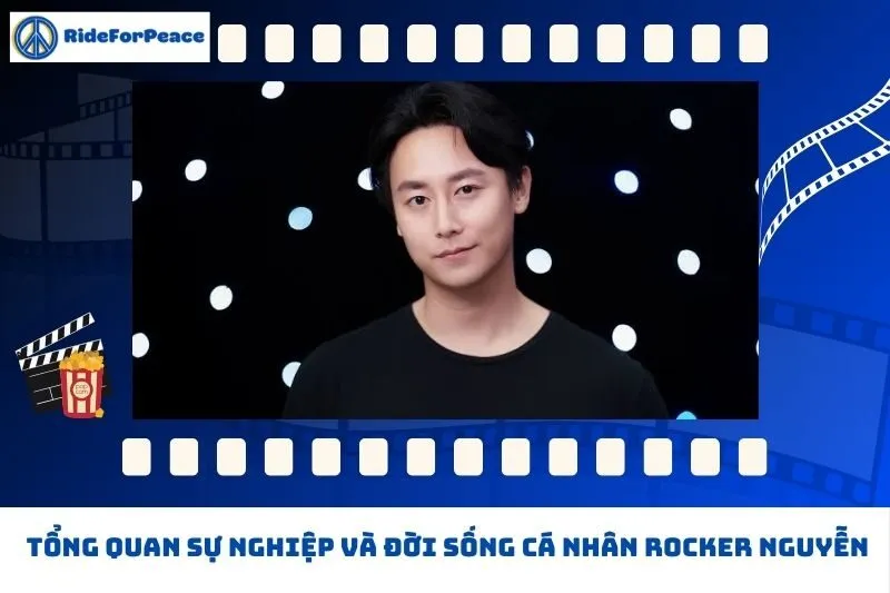 Tổng quan sự nghiệp và đời sống cá nhân Rocker Nguyễn
