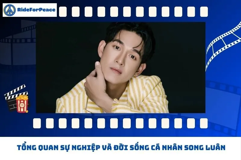 Tổng quan sự nghiệp và đời sống cá nhân Song Luân