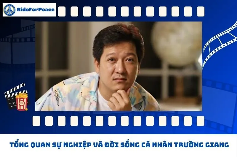 Tổng quan sự nghiệp và đời sống cá nhân Trường Giang