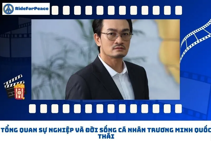Tổng quan sự nghiệp và đời sống cá nhân Trương Minh Quốc Thái