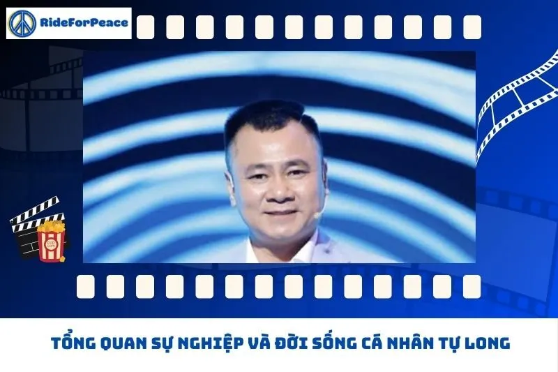 Tổng quan sự nghiệp và đời sống cá nhân Tự Long