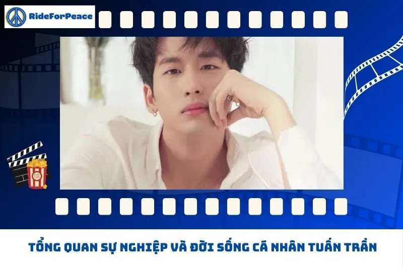 Tổng quan sự nghiệp và đời sống cá nhân Tuấn Trần