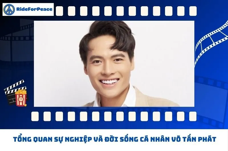 Tổng quan sự nghiệp và đời sống cá nhân Võ Tấn Phát