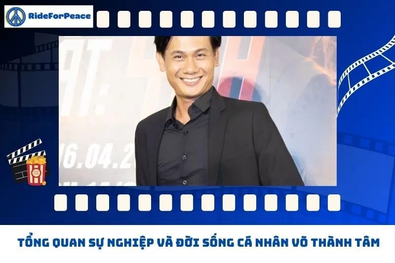 Tổng quan sự nghiệp và đời sống cá nhân Võ Thành Tâm