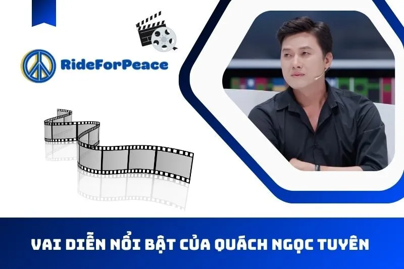Các vai diễn nổi bật trong sự nghiệp của Quách Ngọc Tuyên