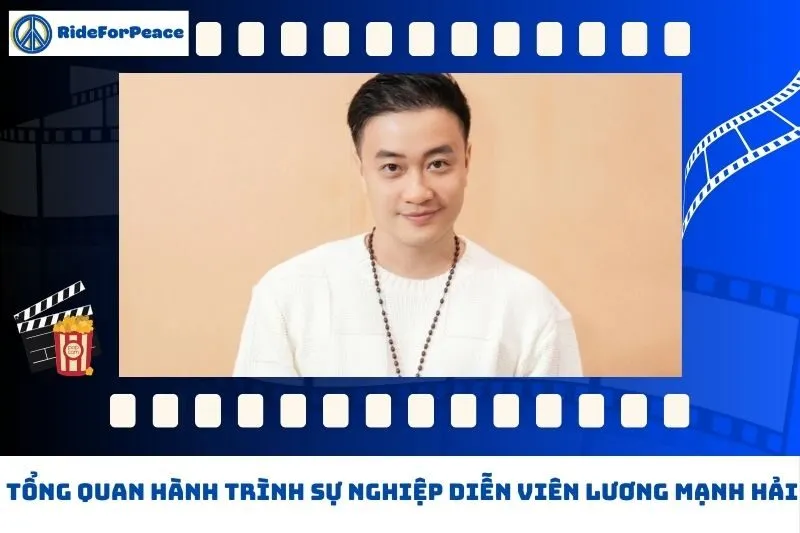 Tổng quan hành trình sự nghiệp Lương Mạnh Hải