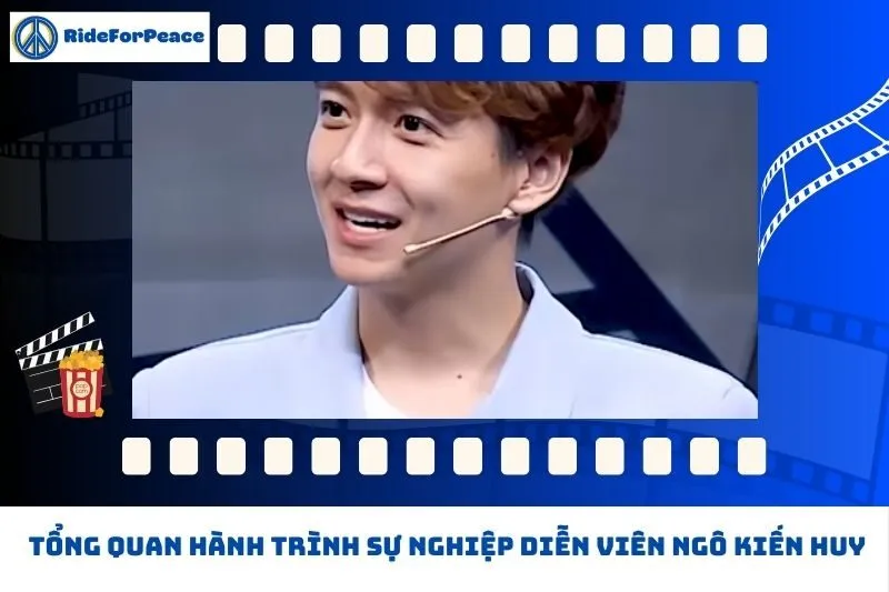 Tổng quan hành trình sự nghiệp Ngô Kiến Huy
