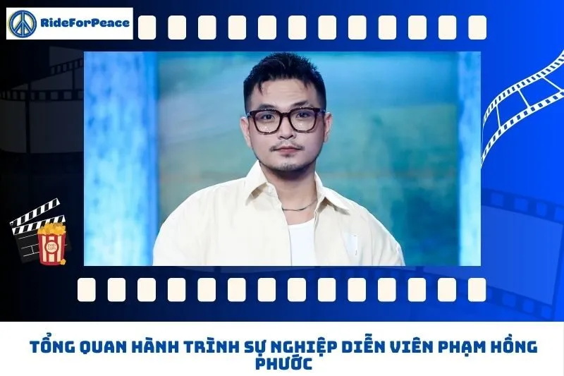 Tổng quan hành trình sự nghiệp Phạm Hồng Phước